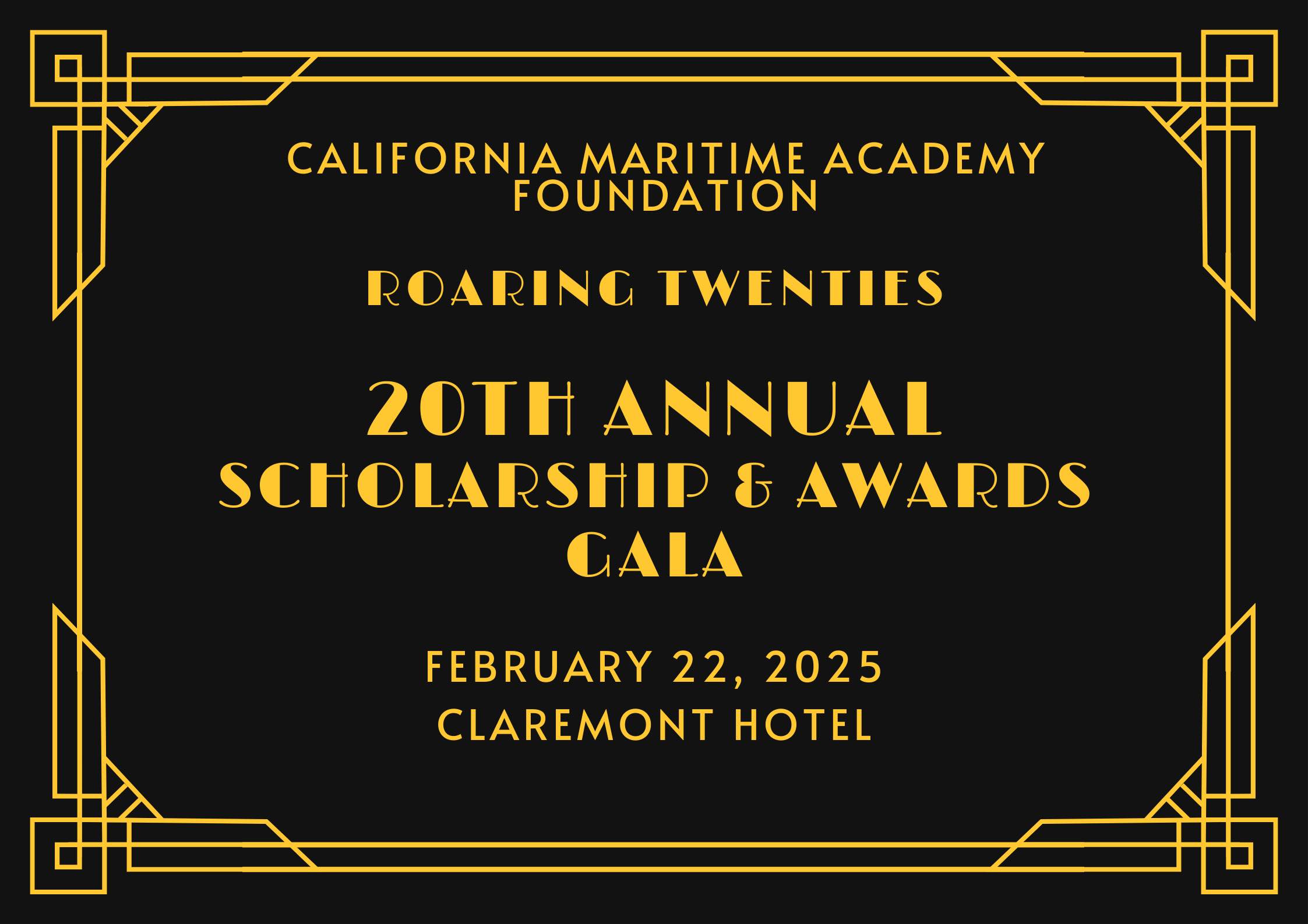 California Maritime Academy Foundation Roaring Twenties, 20th Annual Scholarship  and Awards Gala, February 22, 2025, Claremont Hotel